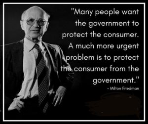 فریدمن :بسیاری از مردم می خواهند دولت از مصرف کننده محافظت کند. یک مسئله بسیار ضروری تر محافظت مصرف کننده  از دولت است.